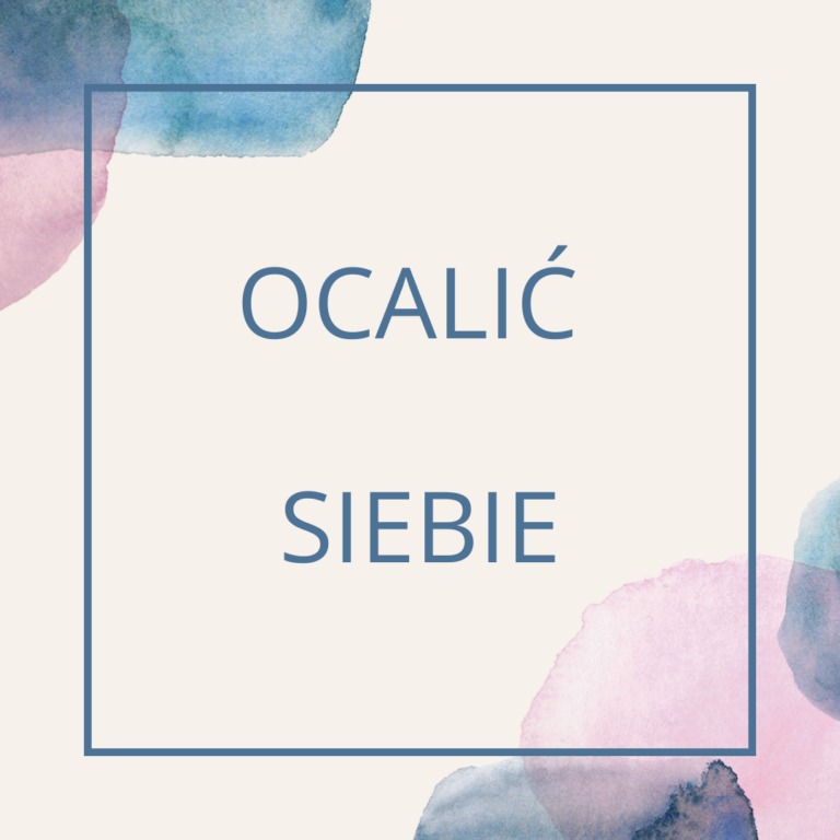 Logo bloga Ocalic siebie o powrocie do zdrowia psychicznego